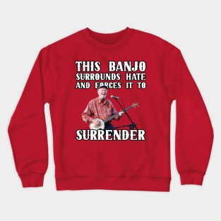 This Banjo Surrounds Hate and Forces It To Surrender Crewneck Sweatshirt